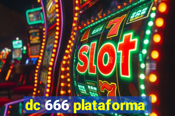 dc 666 plataforma